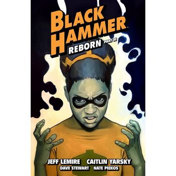 BLACK HAMMER, Vol. 7: Reborn, Part III
