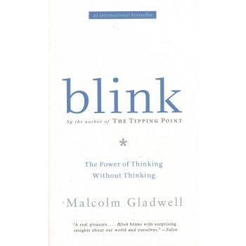 BLINK: The Power of Thinking Without Thinking. (