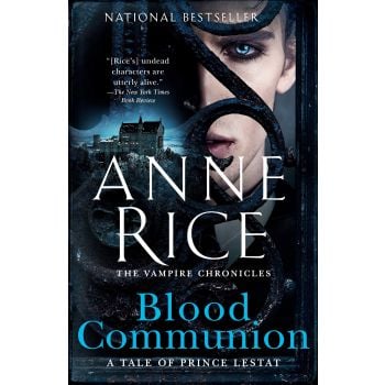 BLOOD COMMUNION: A Tale of Prince Lestat. “Vampire Chronicles“, Book 13
