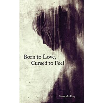 BORN TO LOVE, CURSED TO FEEL