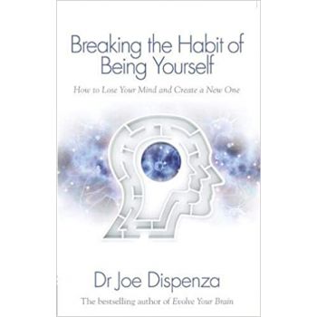 BREAKING THE HABIT OF BEING YOURSELF