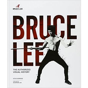 BRUCE LEE: The Authorized Visual History