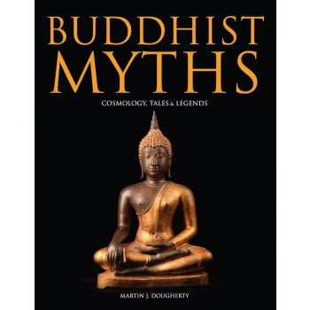 BUDDHIST MYTHS. Cosmology, Tales & Legends