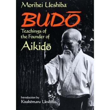 BUDO. Teachings of the Founder of Aikido