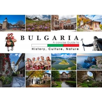 Bulgaria: A Consice Guide to History, Culture, Nature