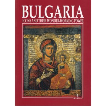 Bulgaria: Icons and their wonder working power