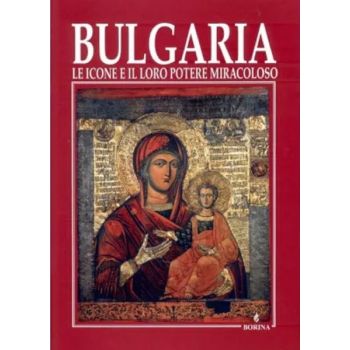 Bulgaria: Le icone e il loro potere miracoloso