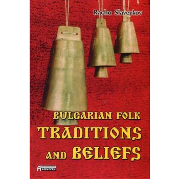 Bulgarian Folk Traditions and Beliefs