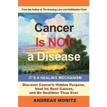 CANCER IS NOT A DISEASE - It`s a Healing Mechanism