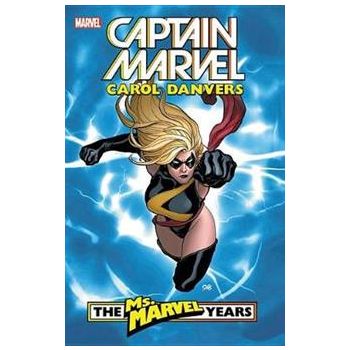 CAPTAIN MARVEL: CAROL DANVERS: The Ms. Marvel Years, Volume 1