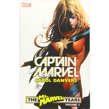 CAPTAIN MARVEL: CAROL DANVERS: The Ms. Marvel Years, Volume 3