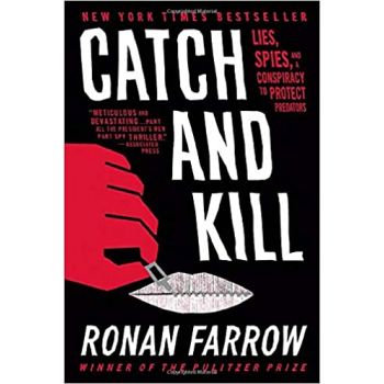 CATCH AND KILL: Lies, Spies and a Conspiracy to Protect Predators
