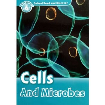 CELLS AND MICROBES - Oxford Read and Discover. Level 6