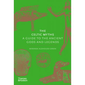 CELTIC MYTHS : A Guide to the Ancient Gods and Legends