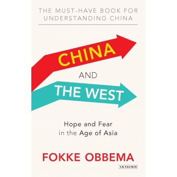 CHINA AND THE WEST: Hope and Fear in the Age of Asia