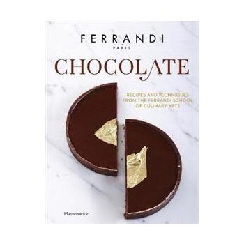 CHOCOLATE: Recipes and Techniques from the Ferrandi School of Culinary Arts
