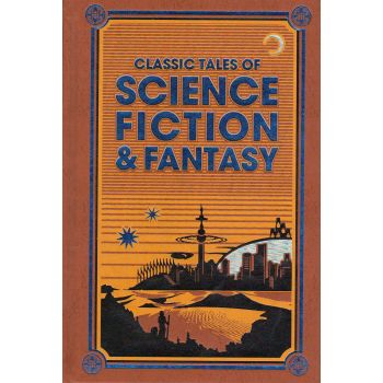 CLASSIC TALES OF SCIENCE FICTION & FANTASY