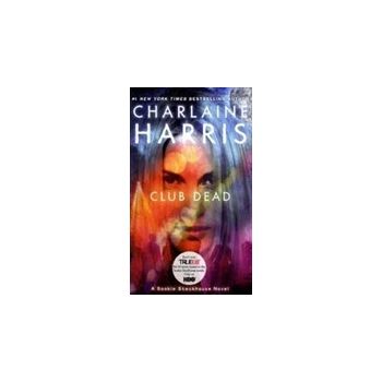 CLUB DEAD: A Sookie Stackhouse Novel, Book 3