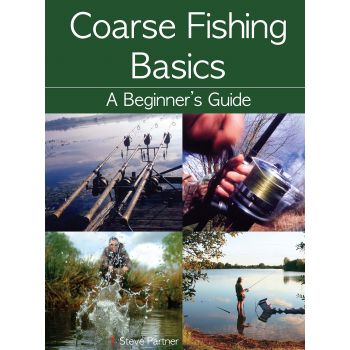 COARSE FISHING BASICS: A Beginner`s Guide