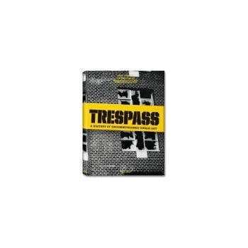 TRESPASS: A History Of Uncommissioned Urban Art