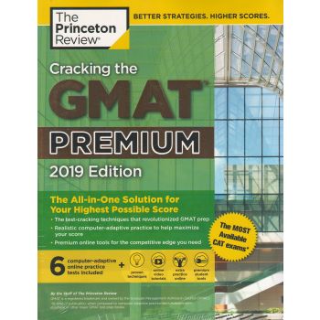 CRACKING THE GMAT PREMIUM WITH 6 COMPUTER-ADAPTIVE PRACTICE TESTS 2019