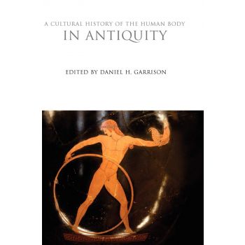 A Cultural History of the Human Body in Antiquity