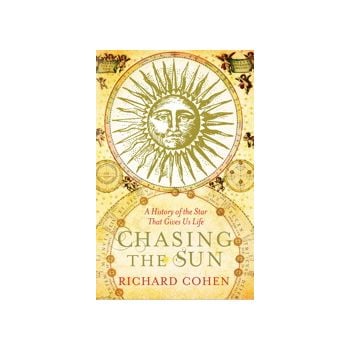 CHASING THE SUN: The Epic Story Of The Star That