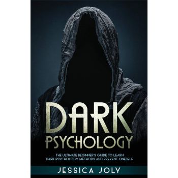 Dark Psychology: The Ultimate Beginner`s Guide