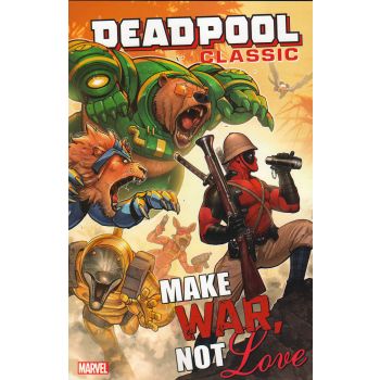 DEADPOOL CLASSIC: Make War, Not Love, Volume 19