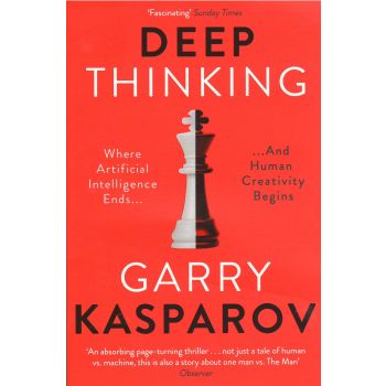 DEEP THINKING: Where Machine Intelligence Ends and Human Creativity Begins