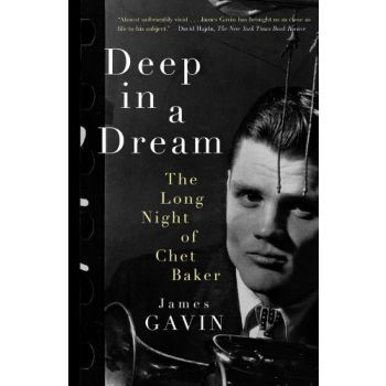 DEEP IN A DREAM: The Long Night of Chet Baker