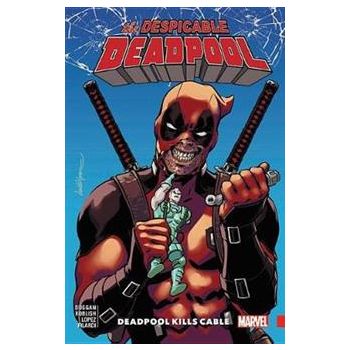 DESPICABLE DEADPOOL: Deadpool Kills Cable, Volume 1