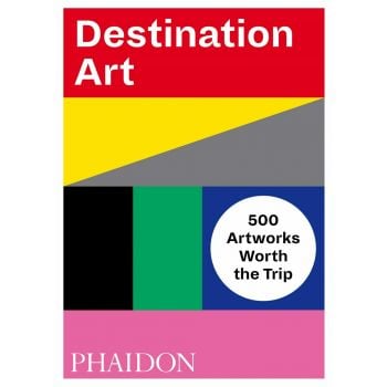 DESTINATION ART: 500 Artworks Worth the Trip