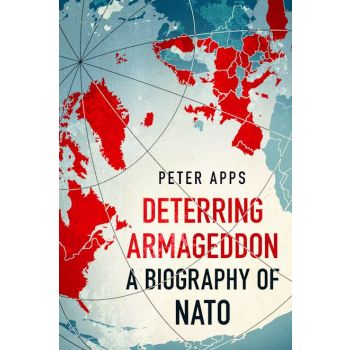DETERRING ARMAGEDDON: A Biography of NATO