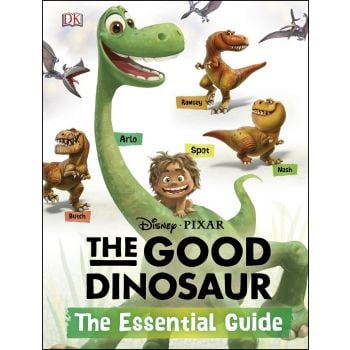 DISNEY PIXAR THE GOOD DINOSAUR: The Essential Guide