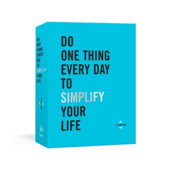 DO ONE THING EVERY DAY TO SIMPLIFY YOUR LIFE
