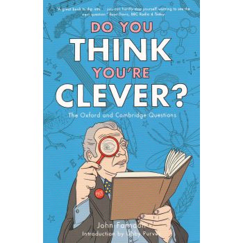 DO YOU THINK YOU`RE CLEVER?: The Oxford and Cambridge Questions