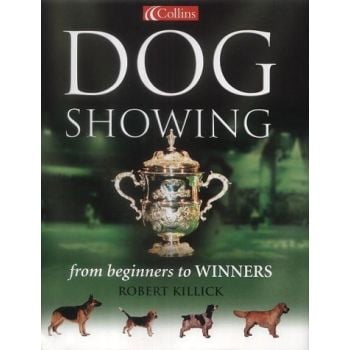 DOG SHOWING: from beginners to winners. (R.Killi