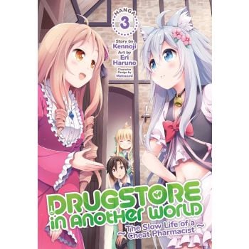 DRUGSTORE IN ANOTHER WORLD: The Slow Life of a Cheat Pharmacist (Manga) Vol. 3
