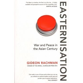EASTERNISATION: War and Peace in the Asian Century