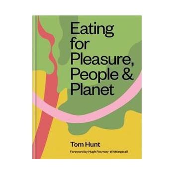 EATING FOR PLEASURE, PEOPLE & PLANET