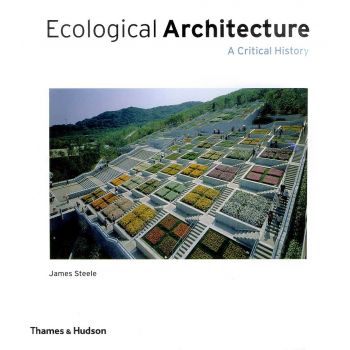 ECOLOGICAL ARCHITECTURE: A Critical History