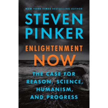 ENLIGHTENMENT NOW: The Case for Reason, Science, Humanism, and Progress