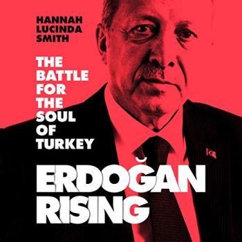 ERDOGAN RISING: The Battle for the Soul of Turkey