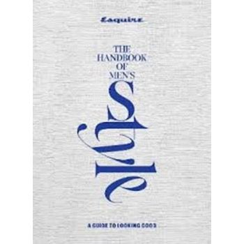 Esquire: The Handbook of Men`s Style