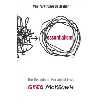 ESSENTIALISM: The Disciplined Pursuit of Less