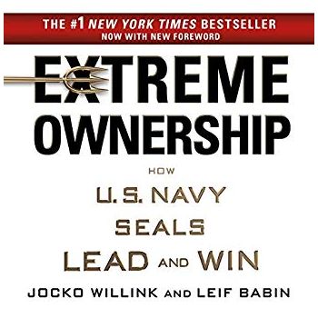 EXTREME OWNERSHIP: How U.S. Navy Seals Lead and Win