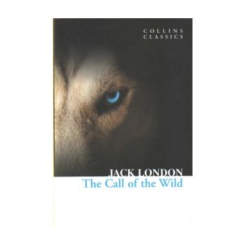 THE CALL OF THE WILD. “Collins Classics“