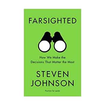 FARSIGHTED: How We Make the Decisions that Matter the Most