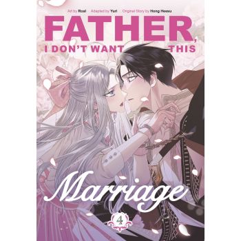 Father, I Don`t Want This Marriage, Vol. 4